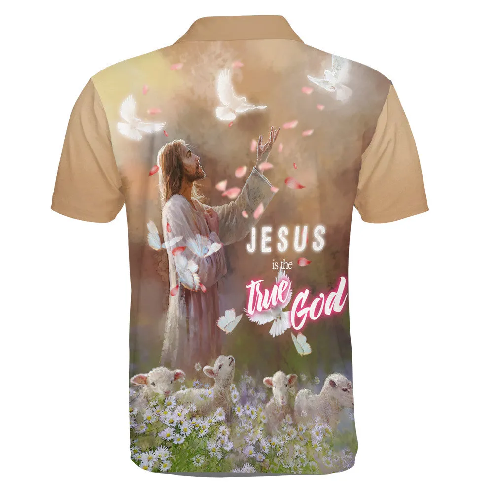Jesus Is The True God Polo Shirt - Christian Shirts & Shorts